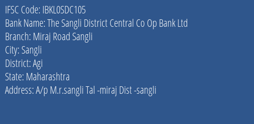 The Sangli District Central Co Op Bank Ltd Miraj Road Sangli Branch Agi IFSC Code IBKL0SDC105