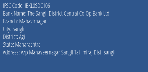 The Sangli District Central Co Op Bank Ltd Mahavirnagar Branch Agi IFSC Code IBKL0SDC106