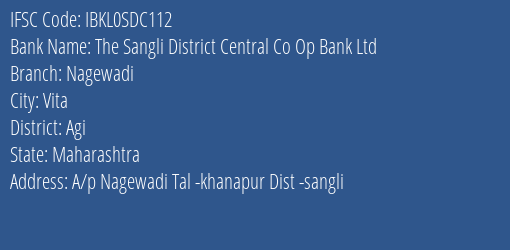 The Sangli District Central Co Op Bank Ltd Nagewadi Branch Agi IFSC Code IBKL0SDC112