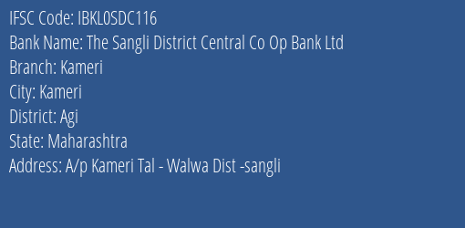The Sangli District Central Co Op Bank Ltd Kameri Branch Agi IFSC Code IBKL0SDC116