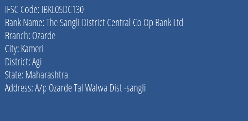 The Sangli District Central Co Op Bank Ltd Ozarde Branch Agi IFSC Code IBKL0SDC130