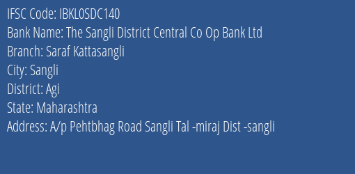 The Sangli District Central Co Op Bank Ltd Saraf Kattasangli Branch Agi IFSC Code IBKL0SDC140