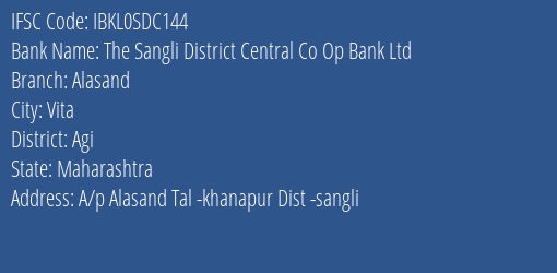 The Sangli District Central Co Op Bank Ltd Alasand Branch Agi IFSC Code IBKL0SDC144