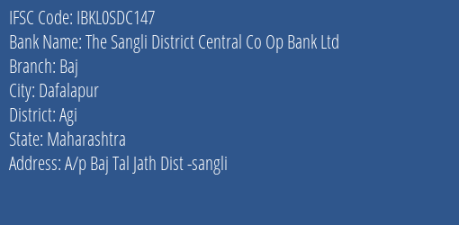 The Sangli District Central Co Op Bank Ltd Baj Branch Agi IFSC Code IBKL0SDC147