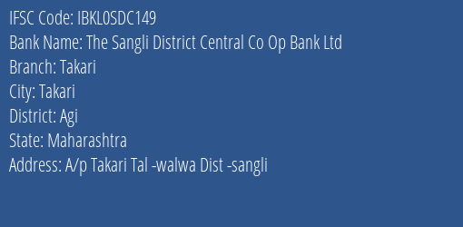 The Sangli District Central Co Op Bank Ltd Takari Branch Agi IFSC Code IBKL0SDC149