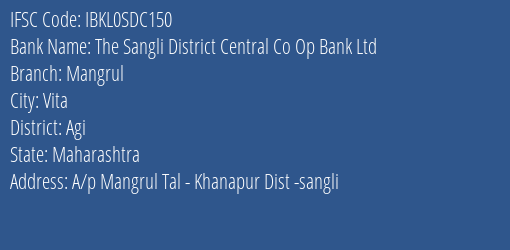 The Sangli District Central Co Op Bank Ltd Mangrul Branch Agi IFSC Code IBKL0SDC150