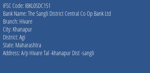 The Sangli District Central Co Op Bank Ltd Hivare Branch Agi IFSC Code IBKL0SDC151