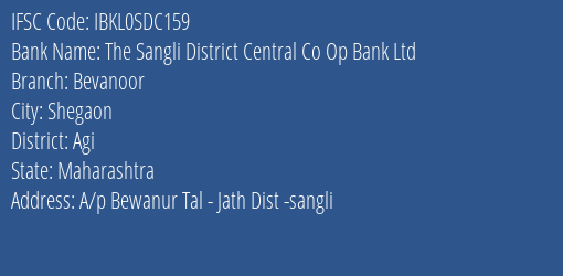 The Sangli District Central Co Op Bank Ltd Bevanoor Branch Agi IFSC Code IBKL0SDC159