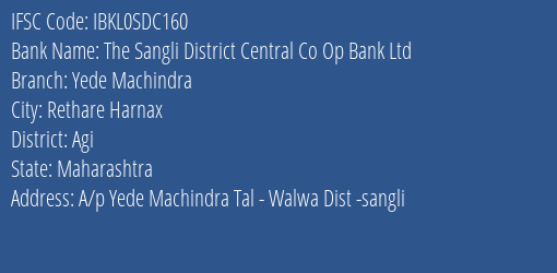 The Sangli District Central Co Op Bank Ltd Yede Machindra Branch Agi IFSC Code IBKL0SDC160