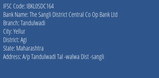 The Sangli District Central Co Op Bank Ltd Tandulwadi Branch Agi IFSC Code IBKL0SDC164