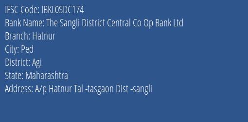 The Sangli District Central Co Op Bank Ltd Hatnur Branch Agi IFSC Code IBKL0SDC174
