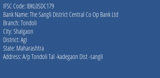 The Sangli District Central Co Op Bank Ltd Tondoli Branch Agi IFSC Code IBKL0SDC179