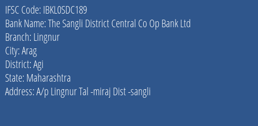 The Sangli District Central Co Op Bank Ltd Lingnur Branch Agi IFSC Code IBKL0SDC189