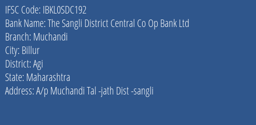The Sangli District Central Co Op Bank Ltd Muchandi Branch Agi IFSC Code IBKL0SDC192