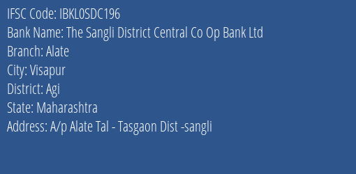 The Sangli District Central Co Op Bank Ltd Alate Branch Agi IFSC Code IBKL0SDC196