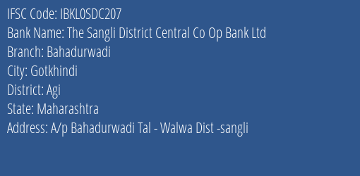 The Sangli District Central Co Op Bank Ltd Bahadurwadi Branch Agi IFSC Code IBKL0SDC207