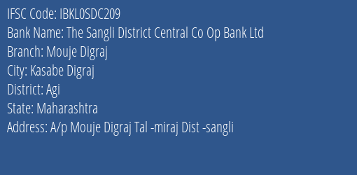 The Sangli District Central Co Op Bank Ltd Mouje Digraj Branch Agi IFSC Code IBKL0SDC209