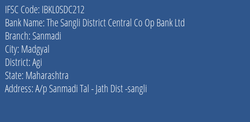 The Sangli District Central Co Op Bank Ltd Sanmadi Branch Agi IFSC Code IBKL0SDC212