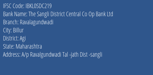 The Sangli District Central Co Op Bank Ltd Ravalagundwadi Branch Agi IFSC Code IBKL0SDC219
