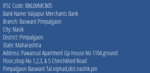 Vaijapur Merchants Bank Baswant Pimpalgaon Branch, Branch Code VMCB05 & IFSC Code IBKL0VMCB05