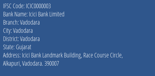 Icici Bank Limited Vadodara Branch, Branch Code 000003 & IFSC Code ICIC0000003