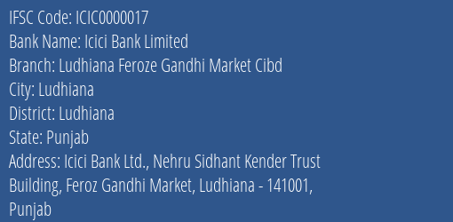 Icici Bank Limited Ludhiana Feroze Gandhi Market Cibd Branch, Branch Code 000017 & IFSC Code ICIC0000017