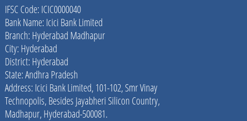 Icici Bank Limited Hyderabad Madhapur Branch, Branch Code 000040 & IFSC Code ICIC0000040