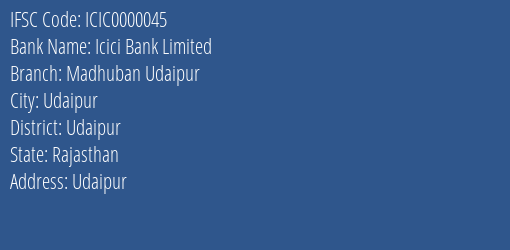 Icici Bank Madhuban Udaipur Branch Udaipur IFSC Code ICIC0000045