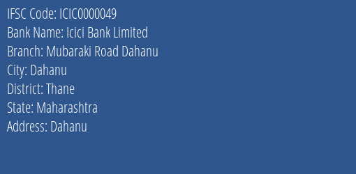 Icici Bank Limited Mubaraki Road Dahanu Branch, Branch Code 000049 & IFSC Code ICIC0000049