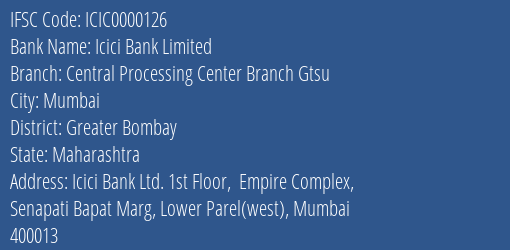 Icici Bank Limited Central Processing Center Branch Gtsu Branch, Branch Code 000126 & IFSC Code ICIC0000126
