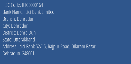 Icici Bank Limited Dehradun Branch, Branch Code 000164 & IFSC Code ICIC0000164