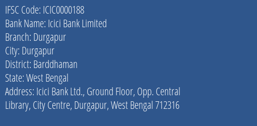 Icici Bank Limited Durgapur Branch, Branch Code 000188 & IFSC Code ICIC0000188