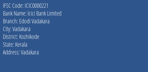 Icici Bank Limited Edodi Vadakara Branch, Branch Code 000221 & IFSC Code ICIC0000221