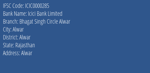Icici Bank Limited Bhagat Singh Circle Alwar Branch, Branch Code 000285 & IFSC Code ICIC0000285