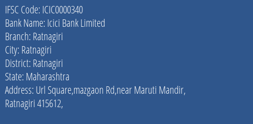 Icici Bank Limited Ratnagiri Branch, Branch Code 000340 & IFSC Code ICIC0000340