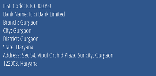 Icici Bank Limited Gurgaon Branch, Branch Code 000399 & IFSC Code ICIC0000399