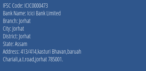 Icici Bank Limited Jorhat Branch, Branch Code 000473 & IFSC Code ICIC0000473