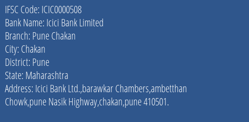 Icici Bank Limited Pune Chakan Branch, Branch Code 000508 & IFSC Code ICIC0000508