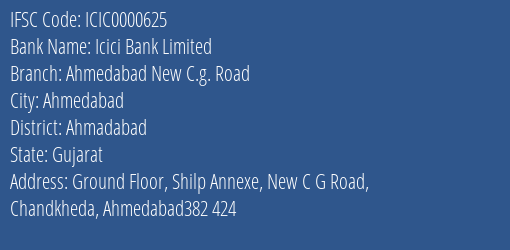 Icici Bank Limited Ahmedabad New C.g. Road Branch, Branch Code 000625 & IFSC Code ICIC0000625
