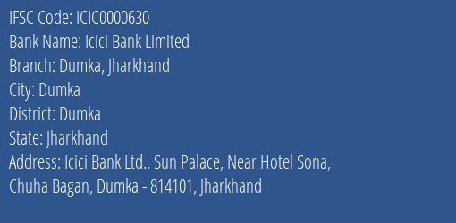 Icici Bank Limited Dumka Jharkhand Branch, Branch Code 000630 & IFSC Code ICIC0000630