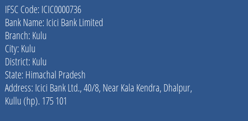 Icici Bank Limited Kulu Branch, Branch Code 000736 & IFSC Code ICIC0000736