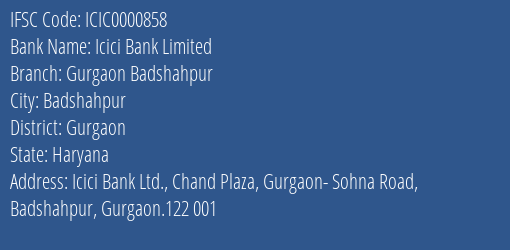 Icici Bank Gurgaon Badshahpur Branch Gurgaon IFSC Code ICIC0000858