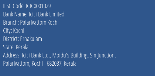 Icici Bank Limited Palarivattom Kochi Branch, Branch Code 001029 & IFSC Code ICIC0001029