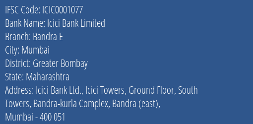 Icici Bank Bandra E Branch Greater Bombay IFSC Code ICIC0001077