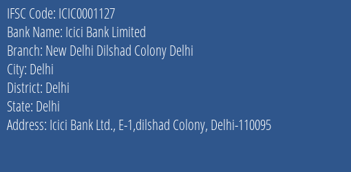 Icici Bank New Delhi Dilshad Colony Delhi Branch Delhi IFSC Code ICIC0001127
