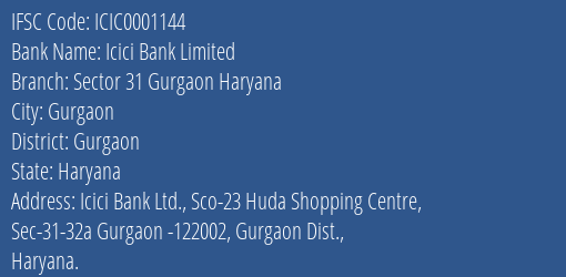 Icici Bank Limited Sector 31 Gurgaon Haryana Branch, Branch Code 001144 & IFSC Code ICIC0001144