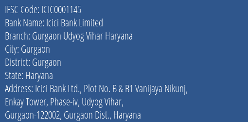 Icici Bank Limited Gurgaon Udyog Vihar Haryana Branch, Branch Code 001145 & IFSC Code ICIC0001145