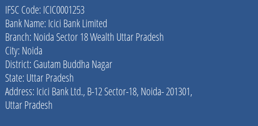 Icici Bank Noida Sector 18 Wealth Uttar Pradesh Branch Gautam Buddha Nagar IFSC Code ICIC0001253