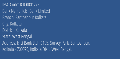 Icici Bank Santoshpur Kolkata Branch Kolkata IFSC Code ICIC0001275