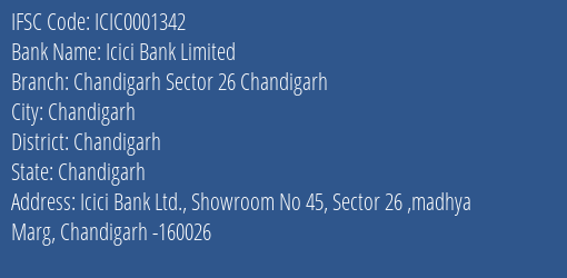 Icici Bank Limited Chandigarh Sector 26 Chandigarh Branch, Branch Code 001342 & IFSC Code ICIC0001342